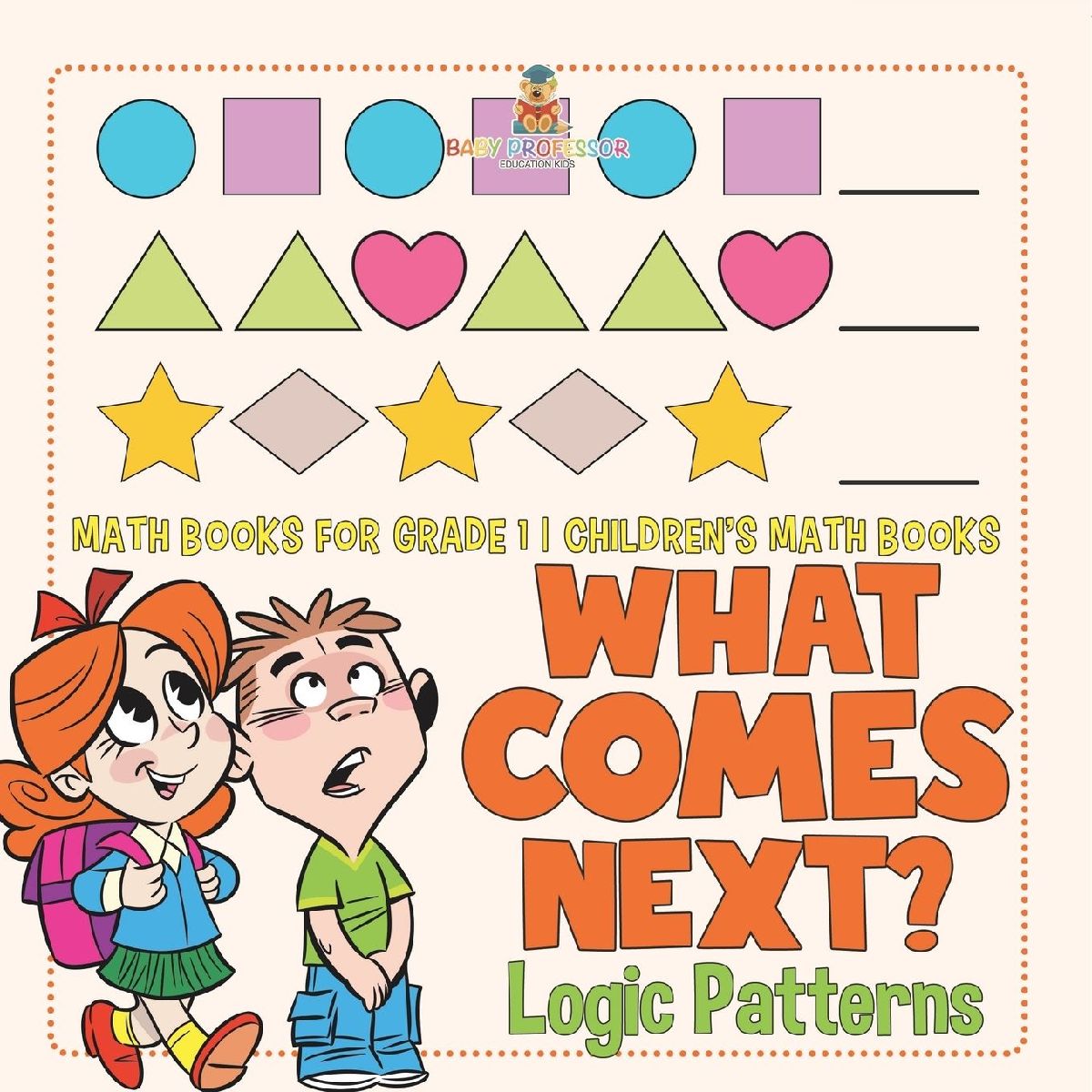 What Comes Next? Logic Patterns - Math Books for Grade 1 | Chi...
