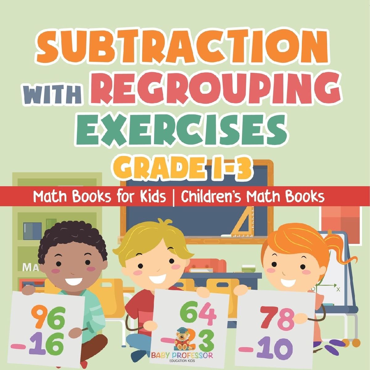 Subtraction with Regrouping Exercises - Grade 1-3 - Math Books...