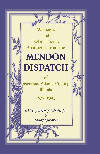 Marriages and Related Items Abstracted from the Mendon Dispatc...