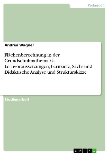 Flächenberechnung in der Grundschulmathematik. Lernvoraussetz...