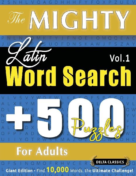 THE MIGHTY LATIN WORD SEARCH - 500 PUZZLES FOR ADULTS - DELTA ...