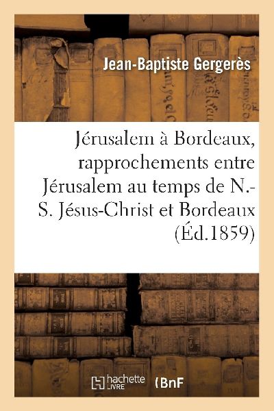 Jérusalem À Bordeaux, Rapprochements Entre Jérusalem Au Tem...