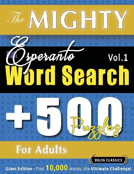 THE MIGHTY ESPERANTO WORD SEARCH - 500 PUZZLES FOR ADULTS - DE...