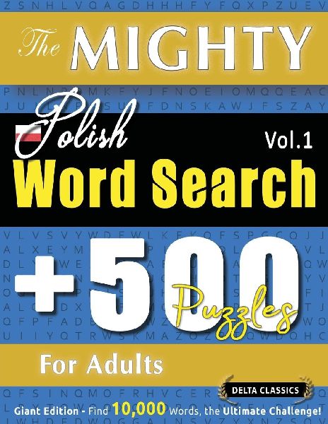 THE MIGHTY POLISH WORD SEARCH - 500 PUZZLES FOR ADULTS - DELTA...