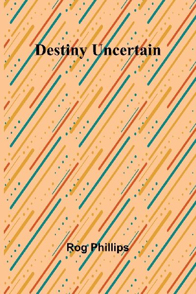 Destiny Uncertain