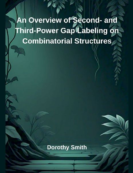 An Overview of Second- and Third-Power Gap Labeling on Combina...