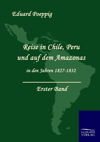 Reise in Chile, Peru und auf dem Amazonas in den Jahren 1827-1...