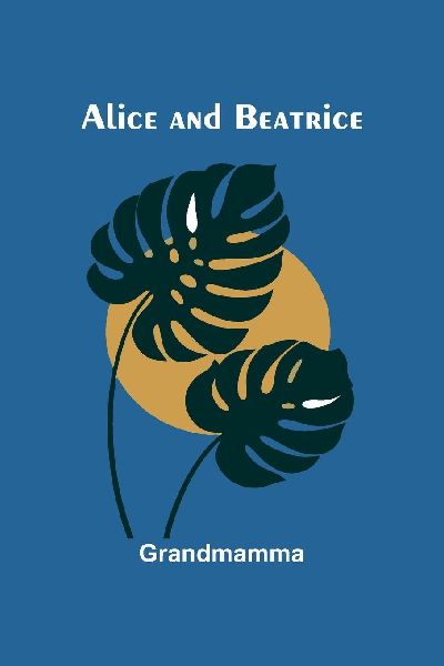 Alice and Beatrice
