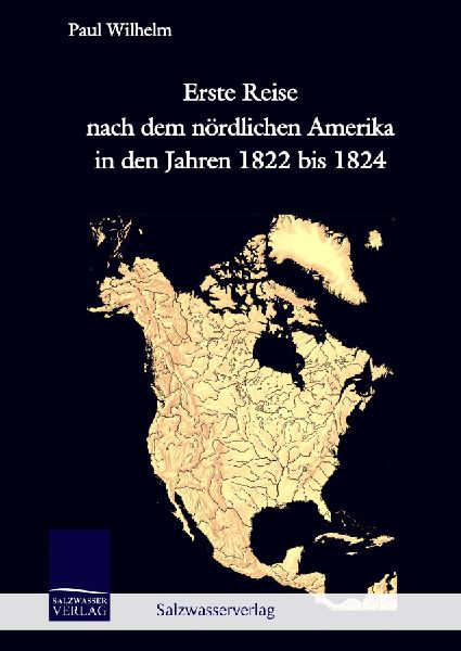 Erste Reise nach dem nördlichen Amerika in den Jahren 1822 bi...