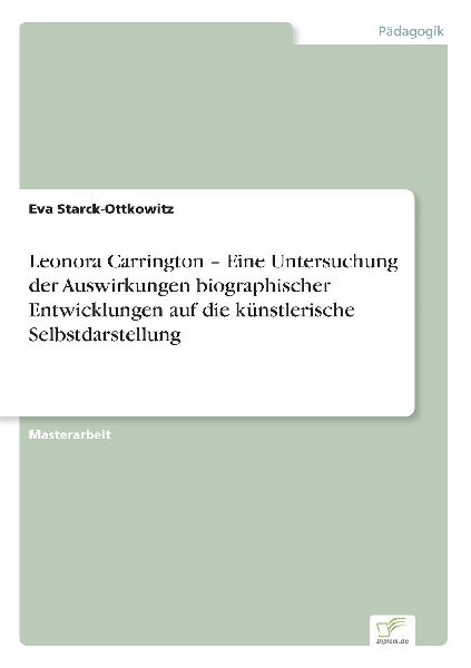 Leonora Carrington - Eine Untersuchung der Auswirkungen biogra...