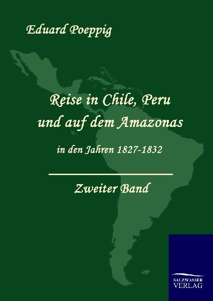 Reise in Chile, Peru und auf dem Amazonas in den Jahren 1827 -...