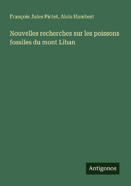 Nouvelles recherches sur les poissons fossiles du mont Liban