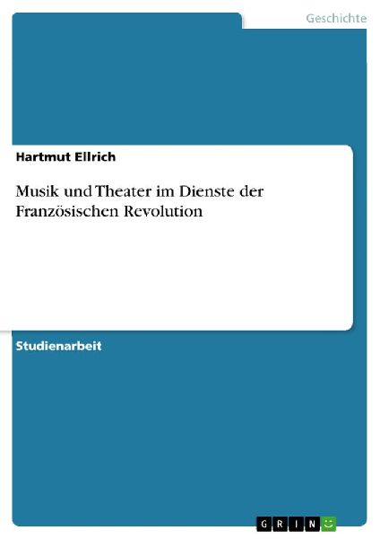 Musik und Theater im Dienste der Französischen Revolution