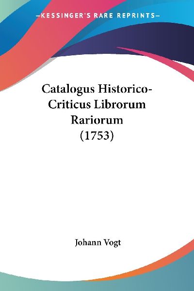 Catalogus Historico-Criticus Librorum Rariorum (1753)