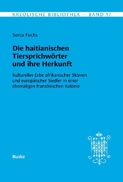 Kreolische Bibliothek 17: Die haitianischen Tiersprichwörter ...