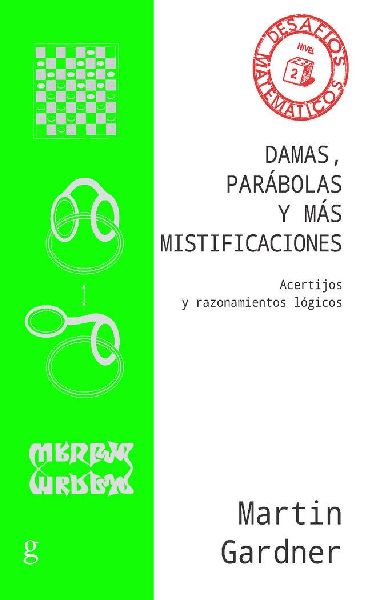 Damas, parábolas y más mistificaciones : acertijos y razonam...