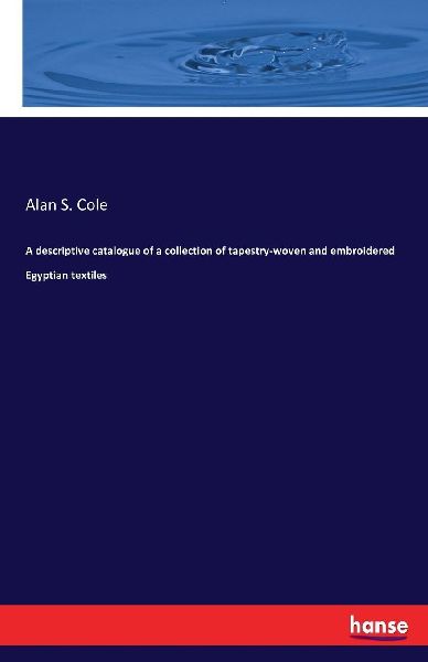 A descriptive catalogue of a collection of tapestry-woven and ...