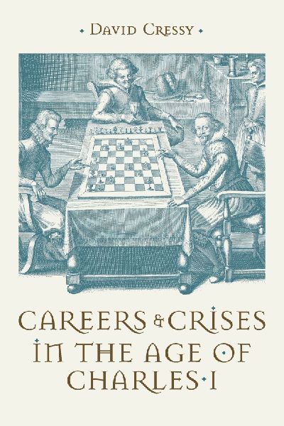 Careers and Crises in the Age of Charles I