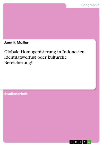 Globale Homogenisierung in Indonesien. Identitätsverlust oder...