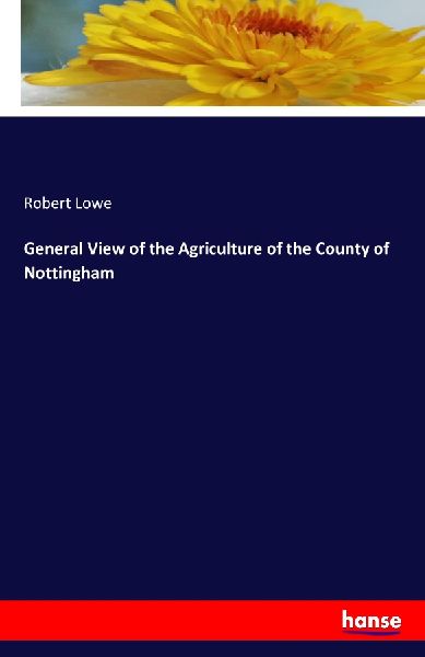 General View of the Agriculture of the County of Nottingham