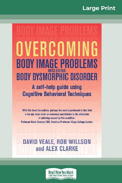 Overcoming Body Image Problems Including Body Dysmorphic Disor...