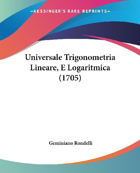 Universale Trigonometria Lineare, E Logaritmica (1705)