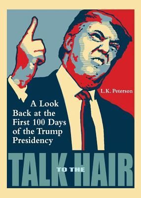Talk to the Hair: A Look Back at the First 100 Days of the Tru...