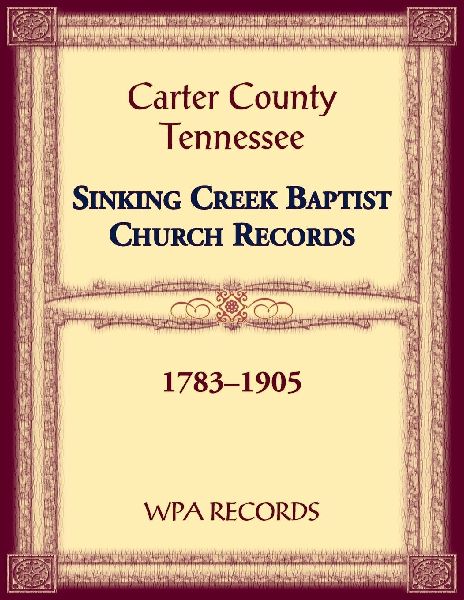 Sinking Creek Baptist Church Records, Carter County, Tennessee...