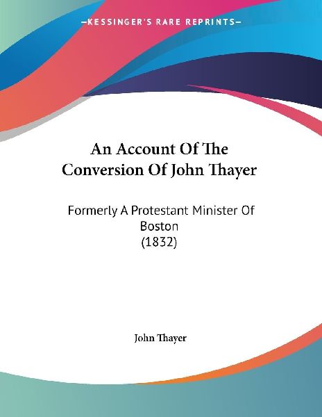 An Account Of The Conversion Of John Thayer