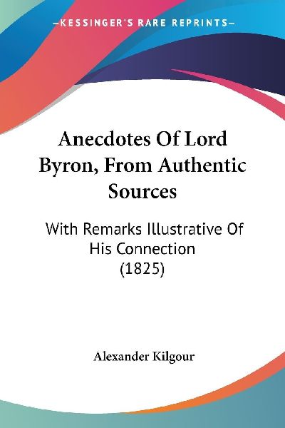 Anecdotes Of Lord Byron, From Authentic Sources