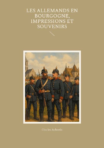 Les Allemands en Bourgogne, Impressions et Souvenirs