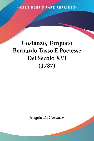 Costanzo, Torquato Bernardo Tasso E Poetesse Del Secolo XVI (1...