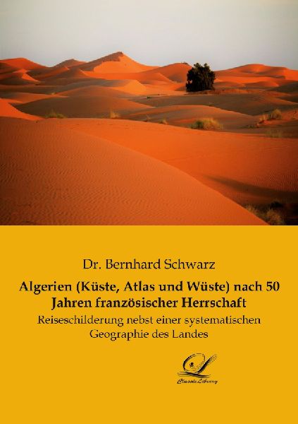 Algerien (Küste, Atlas und Wüste) nach 50 Jahren französisc...