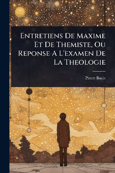 Entretiens De Maxime Et De Themiste, Ou Reponse A L'exame...