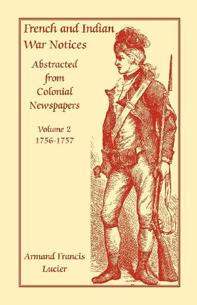 French and Indian War Notices Abstracted from Colonial Newspap...