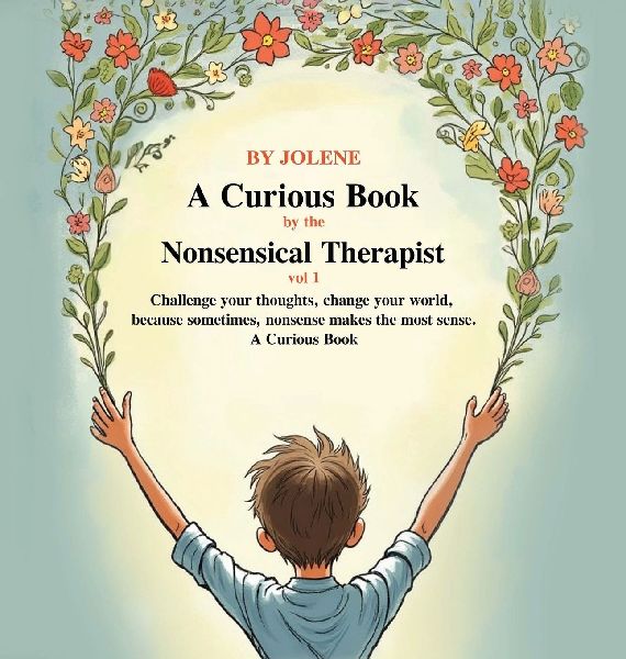 A Curious Book by the Nonsensical Therapist Vol 1