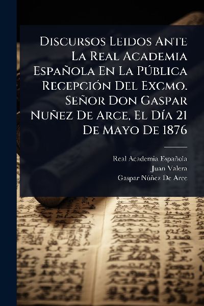 Discursos Leidos Ante La Real Academia Española En La PÃ°bl...