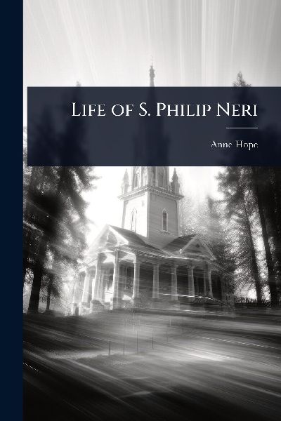 Life of S. Philip Neri