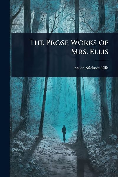The Prose Works of Mrs. Ellis