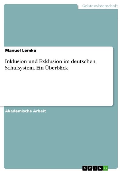 Inklusion und Exklusion im deutschen Schulsystem. Ein Überblick