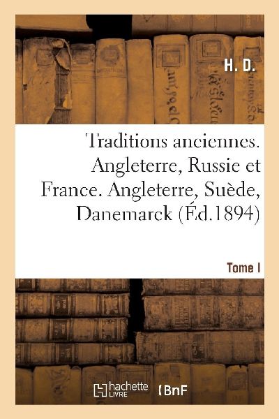 Traditions Anciennes. Angleterre, Russie Et France. Tome I. An...