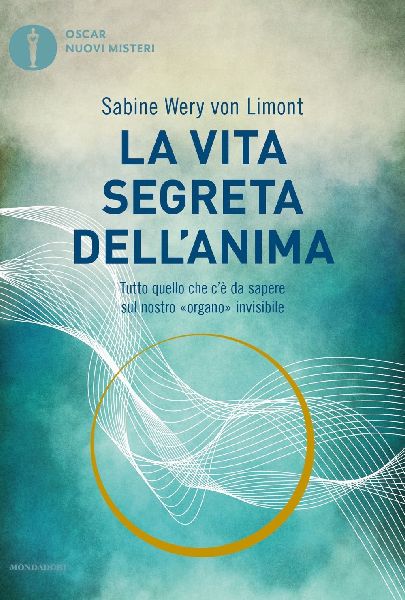 La vita segreta dell'anima. Tutto quello che c'è da...