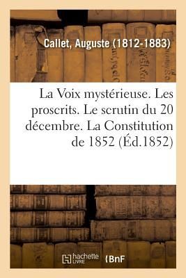 La Voix Mystérieuse. Les Proscrits. Le Scrutin Du 20 Décembr...