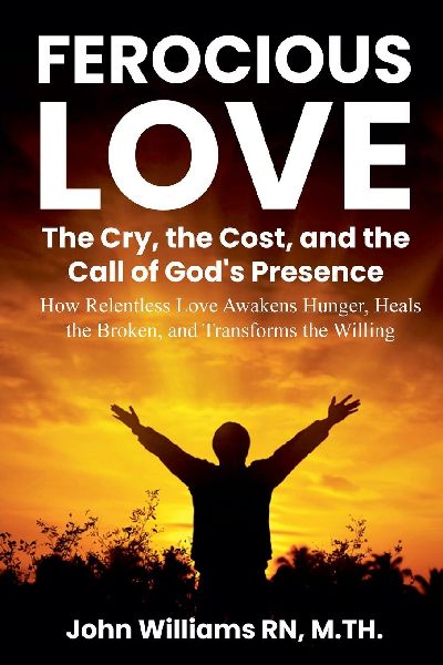 FEROCIOUS LOVE THE CRY, THE COST, AND THE CALL OF GOD'S P...