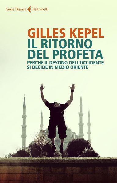 Il ritorno del profeta. Perché il destino dell'Occidente...