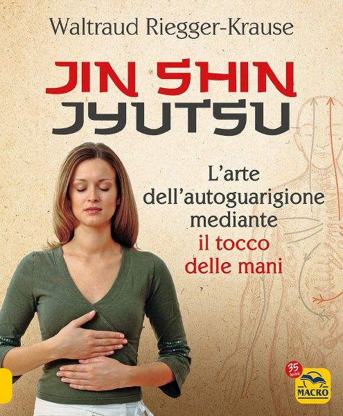 Jin Shin Jyutsu. L'arte dell'autoguarigione mediante...