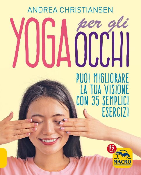 Yoga per gli occhi. Come migliorare la visione con semplici es...