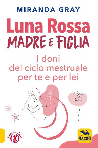Luna rossa. Madre e figlia. I doni del ciclo mestruale per te ...
