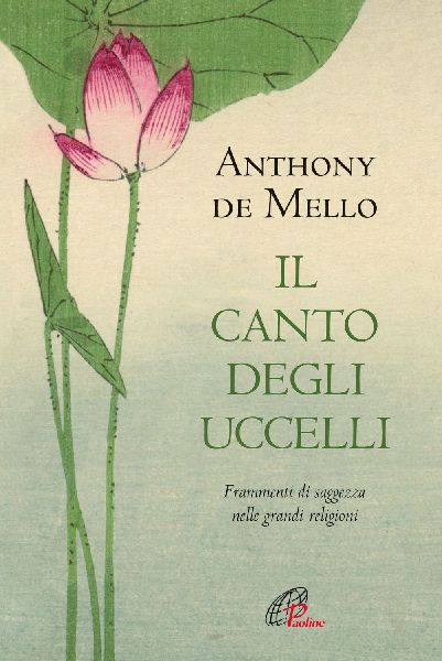 Il canto degli uccelli. Frammenti di saggezza nelle grandi rel...