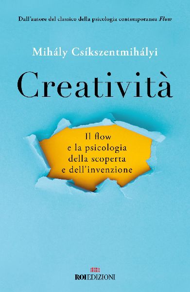 Creatività. Il flow e la psicologia della scoperta e dell...